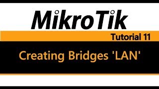 MikroTik Tutorial 11  Creating Bridges LAN [upl. by Rexana626]