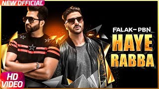 Haye Rabba  Full Video  Falak Feat PBN  Latest Punjabi Song 2017  Speed Records [upl. by Bekah]