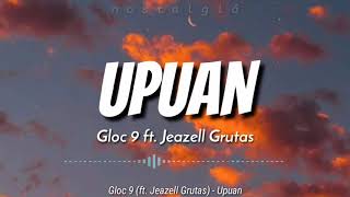 Upuan Lyrics  Gloc 9 ft Jeazell Grutas [upl. by Lorenzana728]