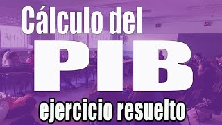 Cálculo del PIB por el método gasto ingreso y valor añadido ejercicio resuelto [upl. by Tavie836]