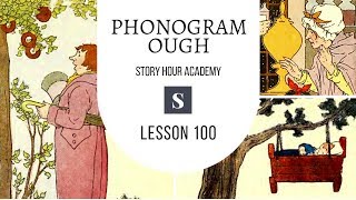 Phonogram OUGH  Story Hour Academy  100 [upl. by Enilorac]