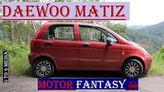 Daewoo Matiz Review  Old is Gold  Motor Fantasy [upl. by Minette]