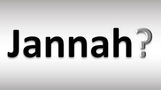 How to Pronounce Jannah [upl. by Imaj]