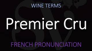 How to Pronounce Premier Cru French Wine Pronunciation [upl. by Assirrak]