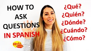 How to Ask Questions in Spanish What Who When Where How [upl. by Kelton988]