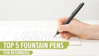 Top 5 Fountain Pens For Beginners [upl. by Hafeetal]