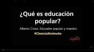 ¿Qué es educación popular  Ciencia x Minuto  Parque Explora [upl. by Arikihs94]