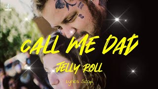 Jelly Roll  Call Me Dad Lyrics [upl. by Anatolio]