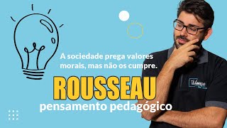 PEDAGOGIA E PRÁTICA DOCENTE 05  ROUSSEAU  Pai da Pedagogia contemporânea  EMILE [upl. by Emmit]