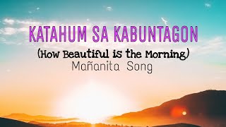 KATAHUM SA KABUNTAGON How Beautiful is the Morning Mañanita Song [upl. by Arymahs]