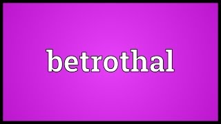 Betrothal Meaning [upl. by Tobi]