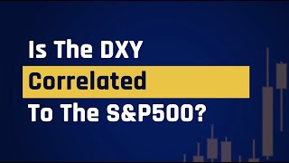 Is The DXY Correlated To The SampP500 [upl. by Analiese]