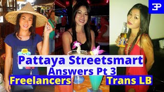 Pattaya Streetsmart ANSWERS Pt 3 Freelancers and Trans LB [upl. by Ahtael]