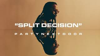 PARTYNEXTDOOR  SPLIT DECISION Official Audio [upl. by Aysan]