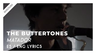 The Buttertones  Matador  Lyrics  Letra [upl. by Ahsilrak476]