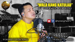 WALA KANG KATULAD Cover  Tagalog Christian Worship Song [upl. by Aham109]