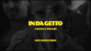 J Balvin Skrillex  In Da Getto CAFE CADERAS REMIX [upl. by Learrsi]