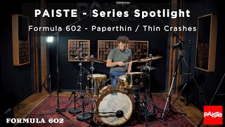 PAISTE CYMBALS  Series Spotlight  Formula 602 Paperthin  Thin Crashes [upl. by Llerdnod]