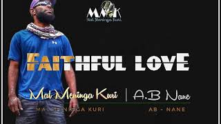 Faithfull Love Mal Mening Kuri ft AB Nane2019 [upl. by Yerok277]