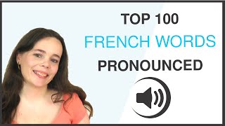 PRONOUNCE THE 100 MOST COMMON FRENCH WORDS [upl. by Cathyleen90]