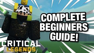 CRITICAL LEGENDS COMPLETE BEGINNERS GUIDE [upl. by Sokram]