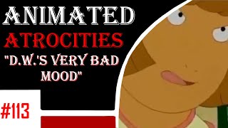 Animated Atrocities 113  quotDWs Very Bad Moodquot Arthur [upl. by Aisatal299]