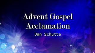 Advent Gospel Acclamation  Dan Schutte [upl. by Ynehpets]