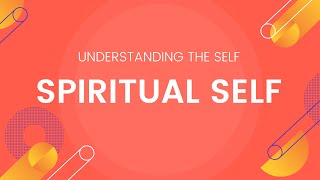 Spiritual Self  Understanding the Self [upl. by Sidoma]