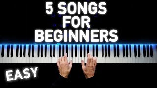 5 EASY PIANO SONGS FOR BEGINNERS [upl. by Eicam]