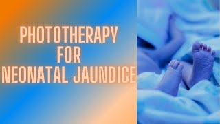 Phototherapy for Neonatal Jaundice [upl. by Akirret]