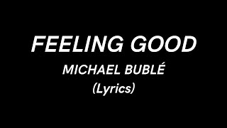 Michael Bublé  Feeling Good Lyrics [upl. by Netsriik]