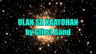 ULAN SA KAAYOHAN LYRICS by Gfirst Band [upl. by Ricardo429]