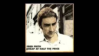 Fred Frith  Cheap At Half The Price full album [upl. by Earesed]