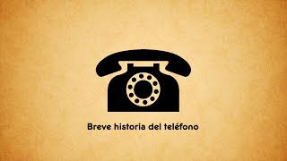 Breve historia del teléfono [upl. by Zavala518]