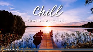 Classical Chill  Relaxing Classical Music [upl. by Marquis]