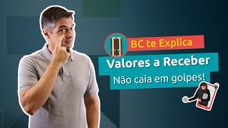 BC te Explica 38  Valores a Receber  Não Caia em Golpes [upl. by Atte]