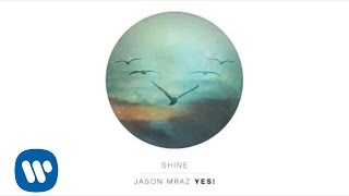 Jason Mraz  Shine Official Audio [upl. by Ludovika]