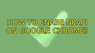 How to enabe NPAPI on google chrome [upl. by Tnomed]