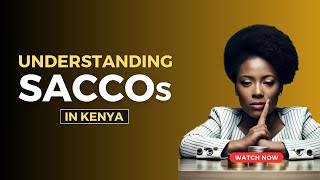 Understanding Saccos in Kenya [upl. by Mellen835]