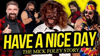 HAVE A NICE DAY  The Mick Foley Story Full Career Documentary [upl. by Eycats]