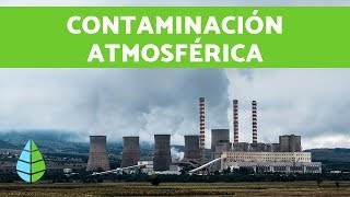 CONTAMINACIÓN ATMOSFÉRICA  Contaminación ambiental [upl. by Euh]