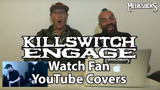 KILLSWITCH ENGAGE Watch Fan YouTube Covers  MetalSucks [upl. by Nomead]