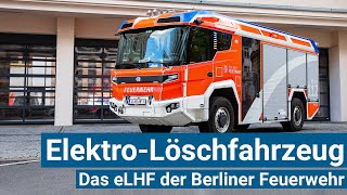 ElektroLöschfahrzeug Das eLHF der Berliner Feuerwehr [upl. by Noneek846]