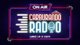 Carburando Radio  Lunes 18032024 [upl. by Sheilah]