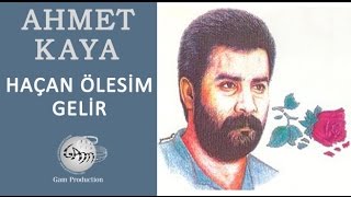 Haçan Ölesim Gelir Ahmet Kaya [upl. by Acnoib659]