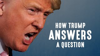 How Donald Trump Answers A Question [upl. by Melva]