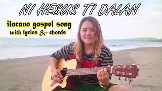 NI HESUS TI DALAN  ilocano gospel song with lyrics amp chords  Jovie Almoite [upl. by Ayala655]