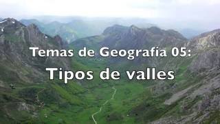 Temas de Geografía 05 Tipos de Valles [upl. by Athalie]