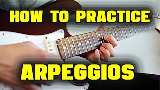 How to Practice Arpeggios  6 Step Method [upl. by Leroj]