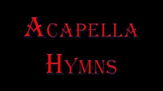 Greatest Acappella Hymns  30 Minutes Of Beautiful Music [upl. by Snebur]